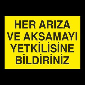 Technopa Her Arıza Ve Aksamayı Yetkiliye Bildiriniz 30 x 40 cm Uyarı Levhası