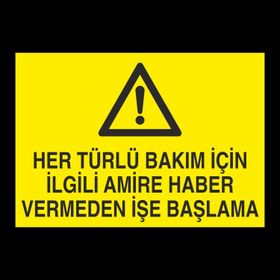 Technopa Her Türlü Bakım İçin İlgili Amire Bilgi Vermeden İşe Başlama Uyarı Levhası
