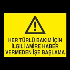 Technopa Her Türlü Bakım İçin İlgili Amire Bilgi Vermeden İşe Başlama Uyarı Levhası