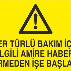 Technopa Her Türlü Bakım İçin İlgili Amire Bilgi Vermeden İşe Başlama Uyarı Levhası