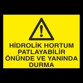 Technopa Hidrolik Hortum Patlayabilir Önünde Ve Yanında Durma 50 x 70 cm Uyarı Levhası