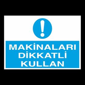 Technopa İnaları Dikkatli Kullan 50 x 70 cm Uyarı Levhası