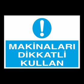 Technopa İnaları Dikkatli Kullan Uyarı Levhası