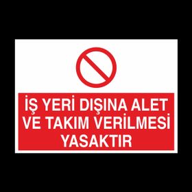 Technopa İş Yeri Dışında Alet Ve Takım Verilmesi Yasaktır Uyarı Levhası