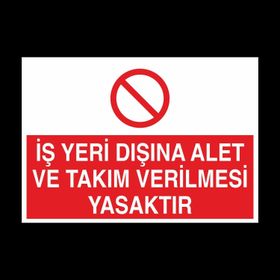 Technopa İş Yeri Dışında Alet Ve Takım Verilmesi Yasaktır Uyarı Levhası