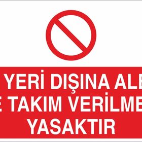Technopa İş Yeri Dışında Alet Ve Takım Verilmesi Yasaktır Uyarı Levhası