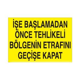 Technopa İşe Başlamadan Önce Tehlikeli Bölgenin Etrafını Geçişe Kapat. Uyarı Levhası