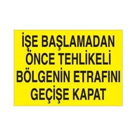 Technopa İşe Başlamadan Önce Tehlikeli Bölgenin Etrafını Geçişe Kapat. Uyarı Levhası