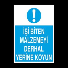 Technopa İşi Biten Malzemeyi Derhal Yerine Koysun 50 x 70 cm Uyarı Levhası