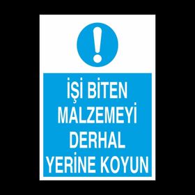 Technopa İşi Biten Malzemeyi Derhal Yerine Koysun Uyarı Levhası