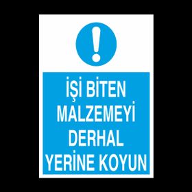 Technopa İşi Biten Malzemeyi Derhal Yerine Koysun Uyarı Levhası