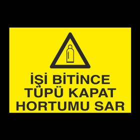 Technopa İşi Bitince Tüpü Kapat Uyarı Levhası