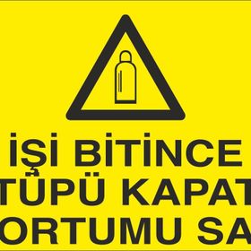 Technopa İşi Bitince Tüpü Kapat Uyarı Levhası