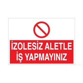 Technopa İzolesiz Aletle İş Yapmayınız Uyarı Levhası
