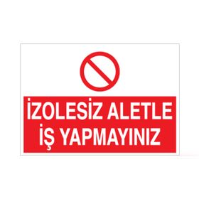 Technopa İzolesiz Aletle İş Yapmayınız Uyarı Levhası