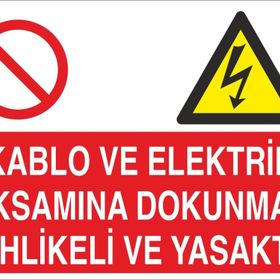 Technopa Kablo ve Elektrik Aksamına Dokunmak Tehlikeli Yasaktır Uyarı Levhası