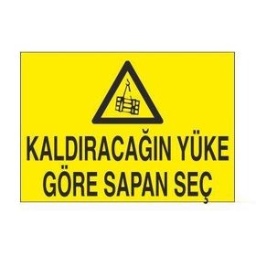 Technopa Kaldıracağın Yüke Göre Sapan Seç Uyarı Levhası