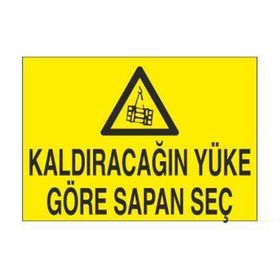 Technopa Kaldıracağın Yüke Göre Sapan Seç Uyarı Levhası