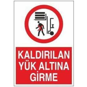 Technopa Kaldırılan Yük Altına Girme Uyarı Levhası