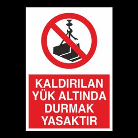 Technopa Kaldırılan Yük Altında Durmak Yasaktır Uyarı Levhası