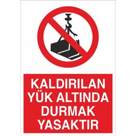 Technopa Kaldırılan Yük Altında Durmak Yasaktır Uyarı Levhası