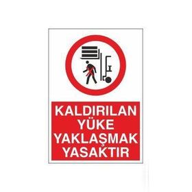 Technopa Kaldırılan Yüke Yaklaşmak Yasaktır Uyarı Levhası