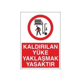 Technopa Kaldırılan Yüke Yaklaşmak Yasaktır Uyarı Levhası