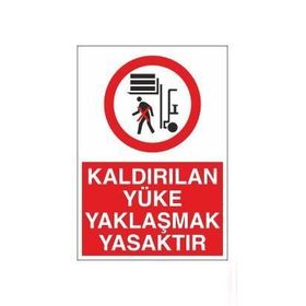 Technopa Kaldırılan Yüke Yaklaşmak Yasaktır Uyarı Levhası