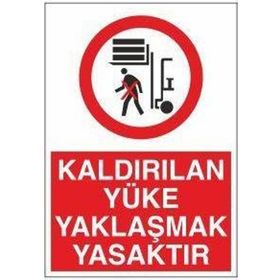 Technopa Kaldırılan Yüke Yaklaşmak Yasaktır Uyarı Levhası