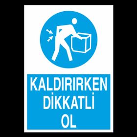 Technopa Kaldırırken Dikkatli Ol Uyarı Levhası