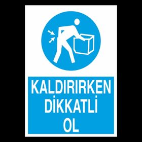 Technopa Kaldırırken Dikkatli Ol Uyarı Levhası