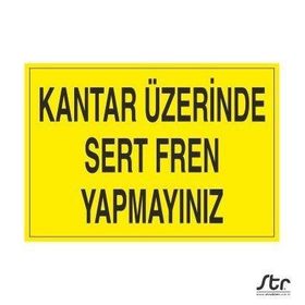 Technopa Kantar Üzerinde Sert Fren Yapmayınız Uyarı Levhası