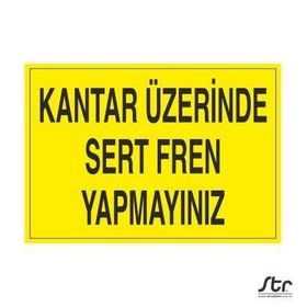 Technopa Kantar Üzerinde Sert Fren Yapmayınız Uyarı Levhası