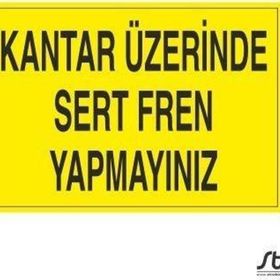 Technopa Kantar Üzerinde Sert Fren Yapmayınız Uyarı Levhası