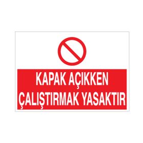 Technopa Kapak Açıkken Çalıştırmak Yasaktır Uyarı Levhası