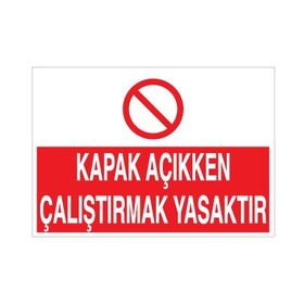 Technopa Kapak Açıkken Çalıştırmak Yasaktır Uyarı Levhası