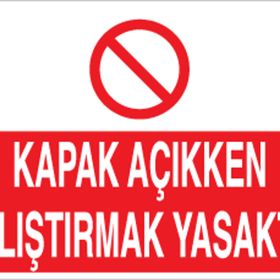 Technopa Kapak Açıkken Çalıştırmak Yasaktır Uyarı Levhası
