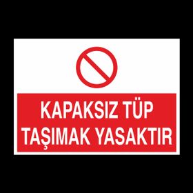Technopa Kapaksız Tüp Taşımak Yasaktır Uyarı Levhası