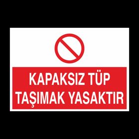 Technopa Kapaksız Tüp Taşımak Yasaktır Uyarı Levhası