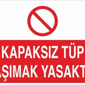 Technopa Kapaksız Tüp Taşımak Yasaktır Uyarı Levhası