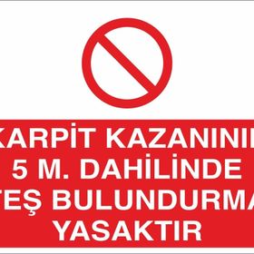 Technopa Karpit Kazanının 5 M. Dahilinde Ateş Bulundurmak Yasaktır Uyarı Levhası