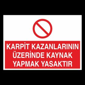 Technopa Karpit Kazanlarının Üzerinde Kaynak Yapmak Yasaktır Uyarı Levhası