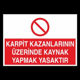 Technopa Karpit Kazanlarının Üzerinde Kaynak Yapmak Yasaktır Uyarı Levhası