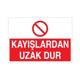 Technopa Kayışlardan Uzak Dur Uyarı Levhası