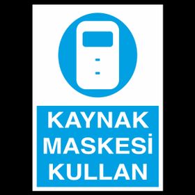 Technopa Kaynak Maskesi Kullan Uyarı Levhası