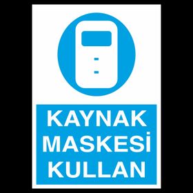 Technopa Kaynak Maskesi Kullan Uyarı Levhası