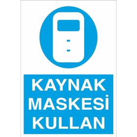 Technopa Kaynak Maskesi Kullan Uyarı Levhası