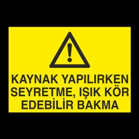 Technopa Kaynak Yapılırken Seyretme Uyarı Levhası