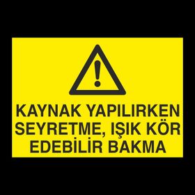 Technopa Kaynak Yapılırken Seyretme Uyarı Levhası