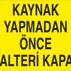 Technopa Kaynak Yapmadan Önce Şalteri Kapat Uyarı Levhası